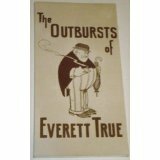 The Outbursts of Everett True by A.D. Condo