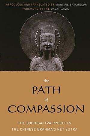 The Path of Compassion: The Chinese Brahma's Net Sutra; The Bodhisattva Precepts by 