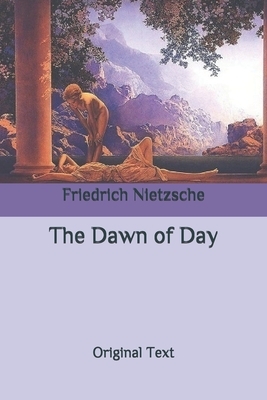 The Dawn of Day: Original Text by Friedrich Nietzsche