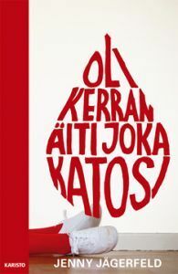 Oli kerran äiti joka katosi by Jenny Jägerfeld