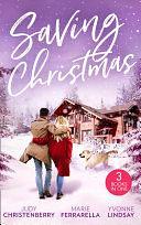 Saving Christmas: Snowbound with Mr Right (Mistletoe &amp; Marriage) / Coming Home for Christmas / The Christmas Baby Bonus by Yvonne Lindsay, Judy Christenberry, Marie Ferrarella