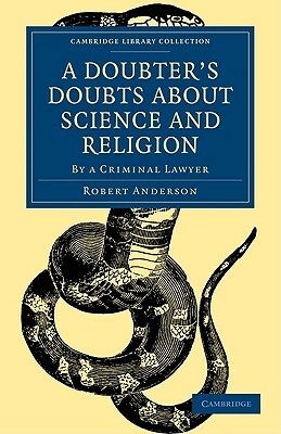 A Doubter's Doubts about Science and Religion: By a Criminal Lawyer by Robert Anderson