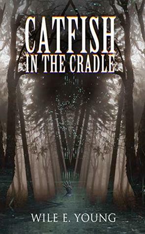 Catfish in the Cradle by Wile E. Young