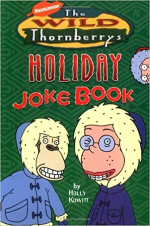 Wild Thornberrys Holiday Joke Book by Holly Kowitt