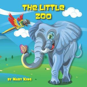 The Little Zoo by Mary King