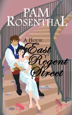 A House East of Regent Street by Pam Rosenthal