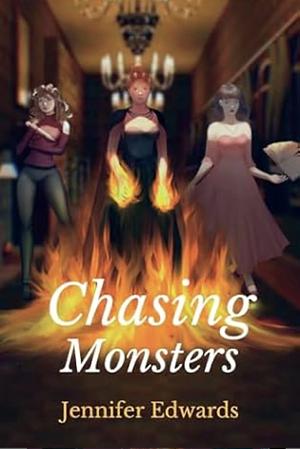 Chasing Monsters by Jennifer Edwards