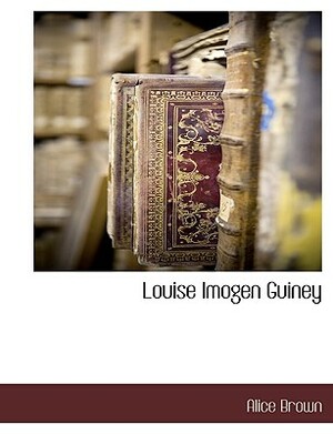 Louise Imogen Guiney by Alice Brown