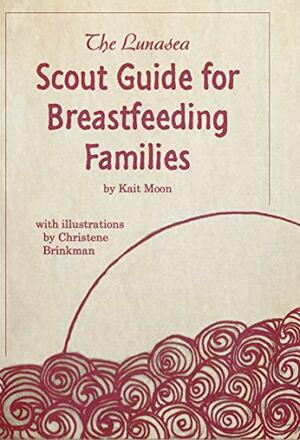 The Lunasea Scout Guide for Breastfeeding Families by Kait Moon