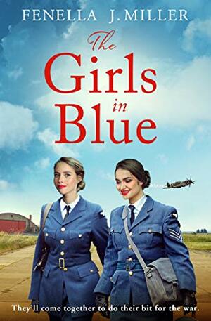 The Girls in Blue: a gripping and emotional wartime saga by Fenella J. Miller