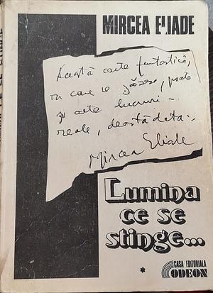 Lumina ce se stinge by Mircea Eliade