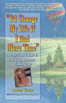 I'd Change My Life If I Had More Time by Doreen Virtue