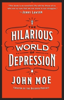 The Hilarious World of Depression by John Moe