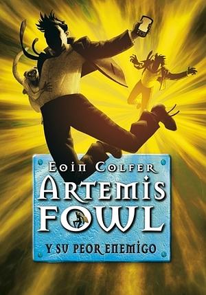 Artemis Fowl: Y Su Peor Enemigo by Eoin Colfer