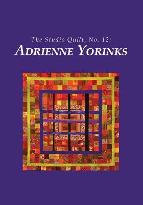 The Studio Quilt, No. 12: Adrienne Yorinks by Sandra Sider