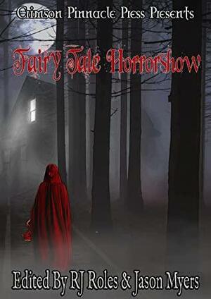 Fairy Tale Horrorshow by Kevin J. Kennedy, M. Ennenbach, Jason Myers, Natasha Sinclair, Denise Hargrove, Tara Losacano, Ruthann Jagge, Matthew A. Clark, RJ Roles