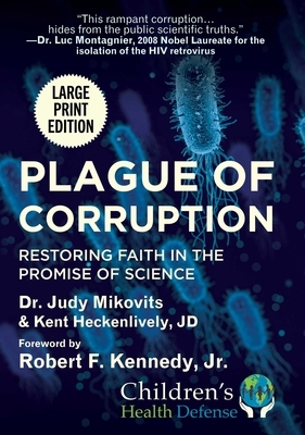 Plague of Corruption: Restoring Faith in the Promise of Science by Kent Heckenlively, Judy Mikovits