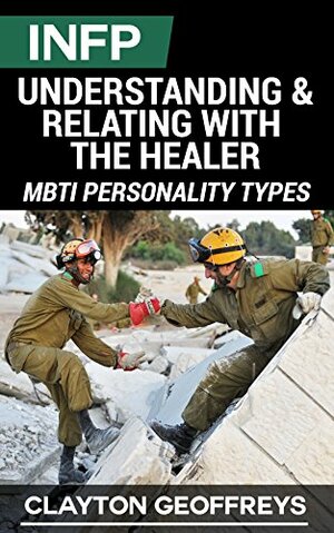 INFP: Understanding & Relating with the Healer by Clayton Geoffreys