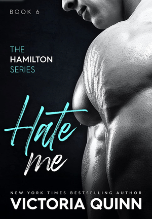 Hate Me by Victoria Quinn