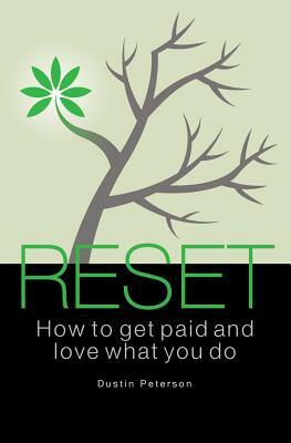 Reset: How to Get Paid and Love What You Do by Dustin Peterson