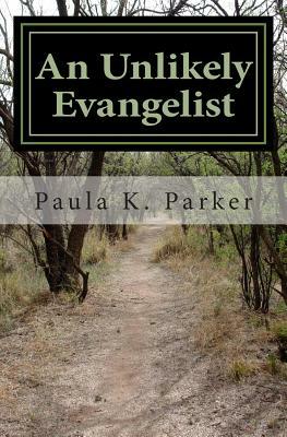 An Unlikely Evangelist by Paula K. Parker