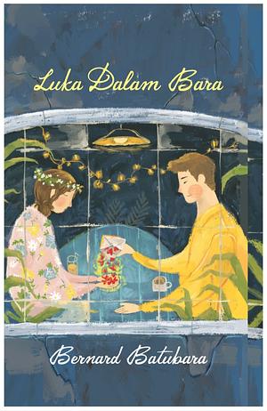 Luka Dalam Bara by Bernard Batubara