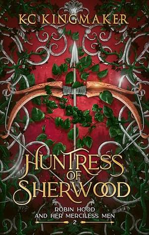 Huntress of Sherwood by KC Kingmaker