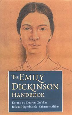 The Emily Dickinson Handbook by Roland Hagenbüchle, Gudrun Grabher, Cristanne Miller