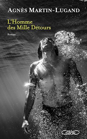 L'Homme des Mille Détours by Agnès Martin-Lugand