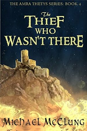 The Thief Who Wasn't There by Michael McClung