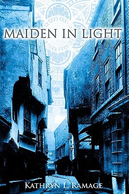 Maiden in Light by Kathryn L. Ramage