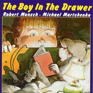 The Boy in the Drawer by Robert Munsch