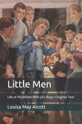 Little Men: Life at Plumfield With Jo's Boys: Original Text by Louisa May Alcott