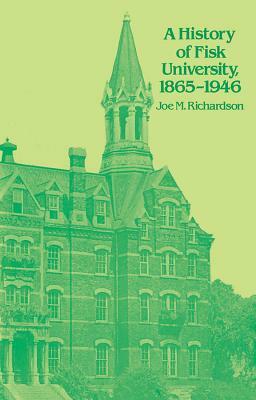 A History of Fisk University, 1865-1946 by Joe M. Richardson