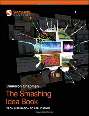 The Smashing Idea Book: From Inspiration to Application by Cameron Chapman