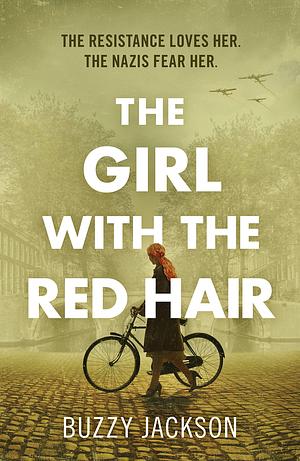 The Girl with the Red Hair: The powerful novel based on the astonishing true story of one woman's fight in WWII by Buzzy Jackson, Buzzy Jackson