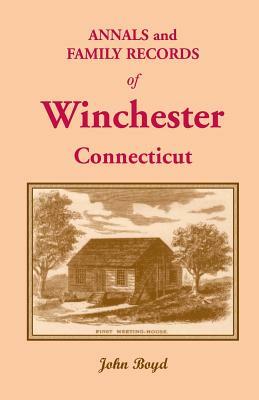 Annals and Family Records of Winchester, Connecticut by John Boyd