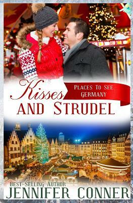 Kisses and Strudel: Christmas Romance - Germany by Jennifer Conner