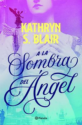 a la Sombra del Ángel by Kathryn Blair