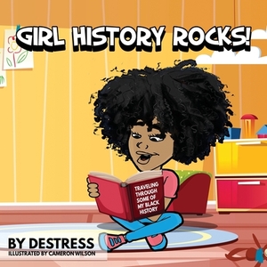 Girl History Rocks!: Traveling Through Some Of My History by Destress