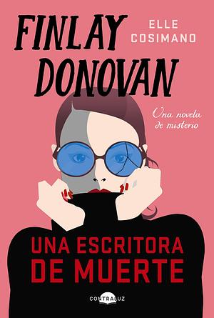 Finlay Donovan: una escritora de muerte by Elle Cosimano