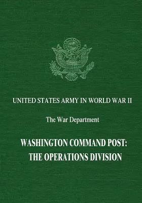 Washington Command Post: The Operations Division by Ray S. Cline