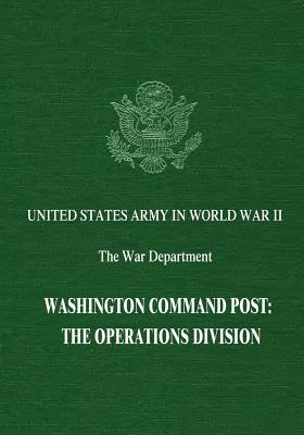 Washington Command Post: The Operations Division by Ray S. Cline