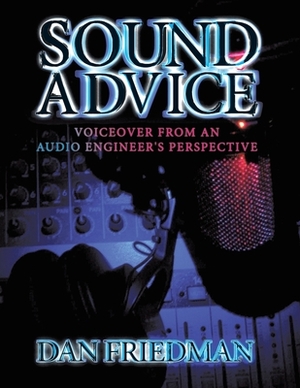 Sound Advice: Voiceover from an Audio Engineer's Perspective by Dan Friedman