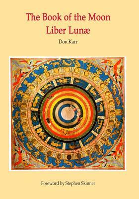 The Book of the Moon - Liber Lunae: The Magic of the Mansions of the Moon by A. W. Greenup