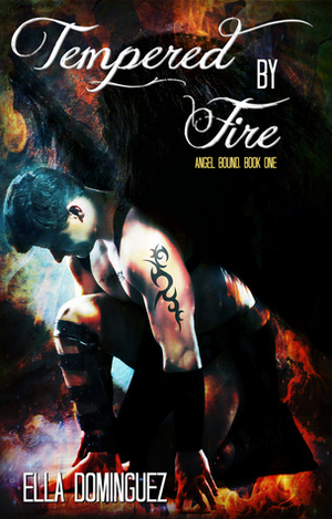 Tempered by Fire by Ella Dominguez