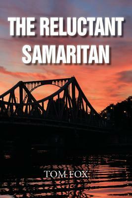 The Reluctant Samaritan by Tom Fox