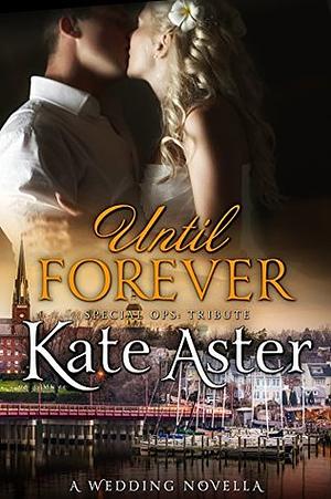 Until Forever: A Wedding Novella by Kate Aster