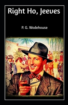 Right Ho, Jeeves-Original Edition(Annotated) by P.G. Wodehouse