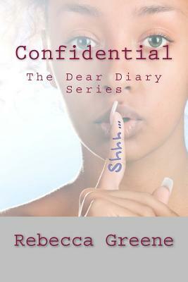 Confidential: The Dear Diary Series by Rebecca Greene